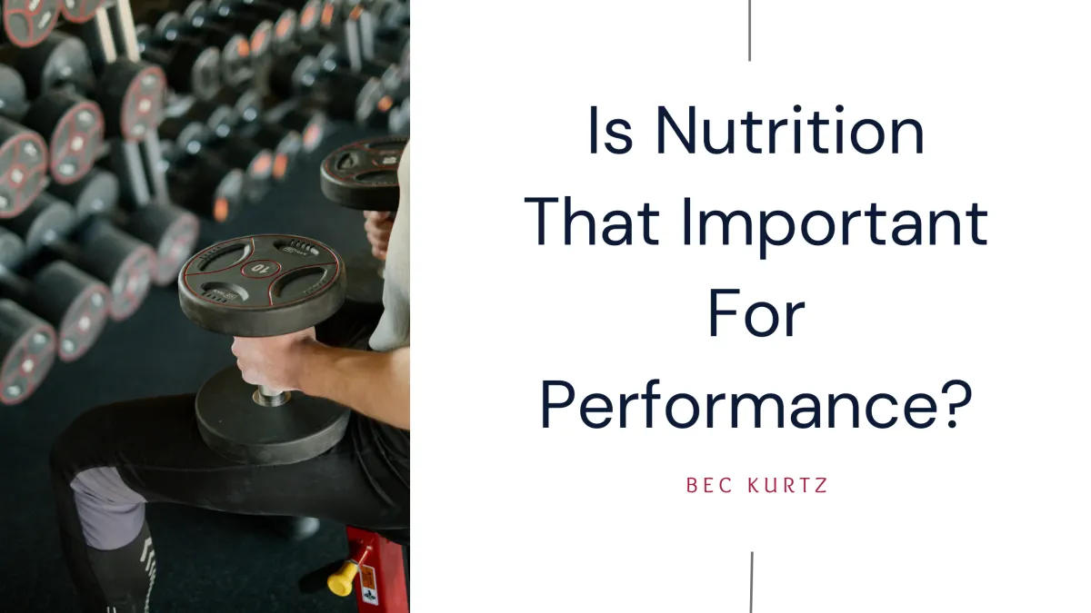 Is Nutrition That Important For Performance?
