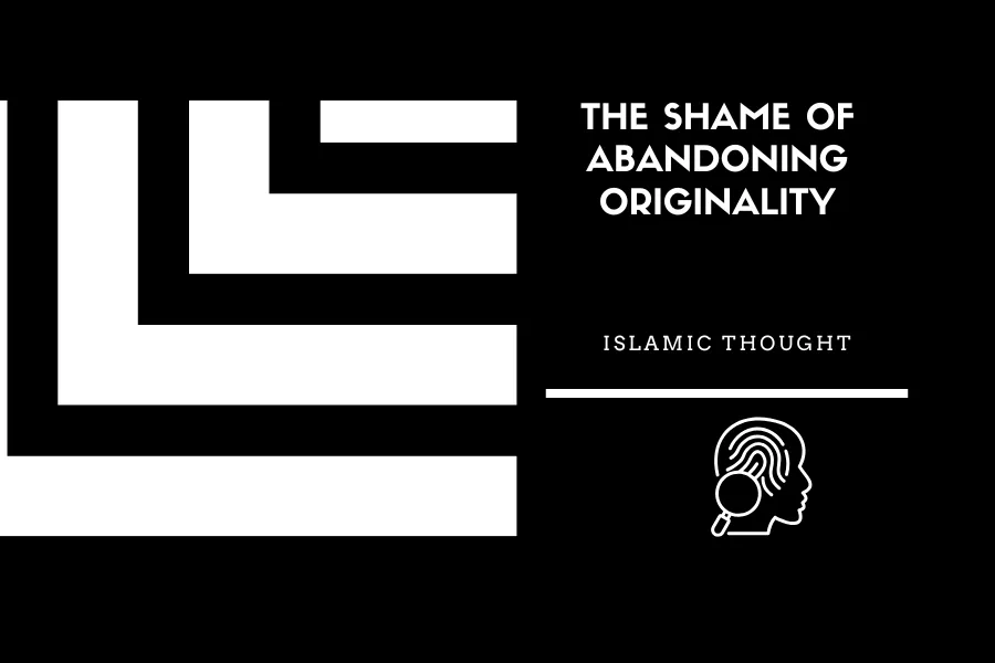 The Shame of Abandoning Originality