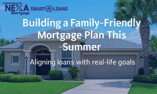Building a Family-Friendly Mortgage Plan This Summer
