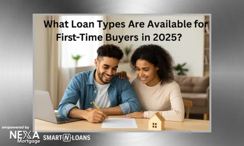 What Loan Types Are Available for First-Time Buyers in 2025?
