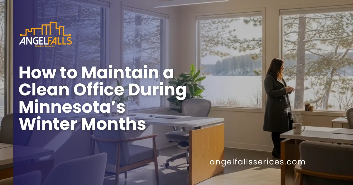 How to Maintain a Clean Office During Minnesota’s Winter Months