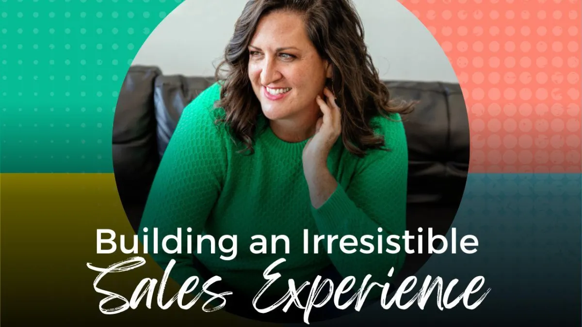 Building an Irresistible Sales Experience