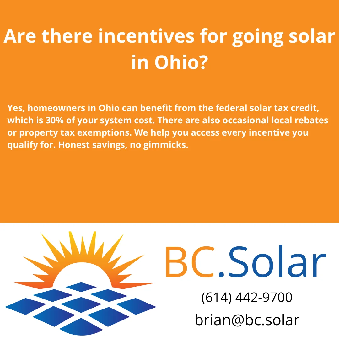Learn what solar incentives are available in Ohio, including the 30% federal solar tax credit and other savings. Get honest answers and local expertise from BC Solar.