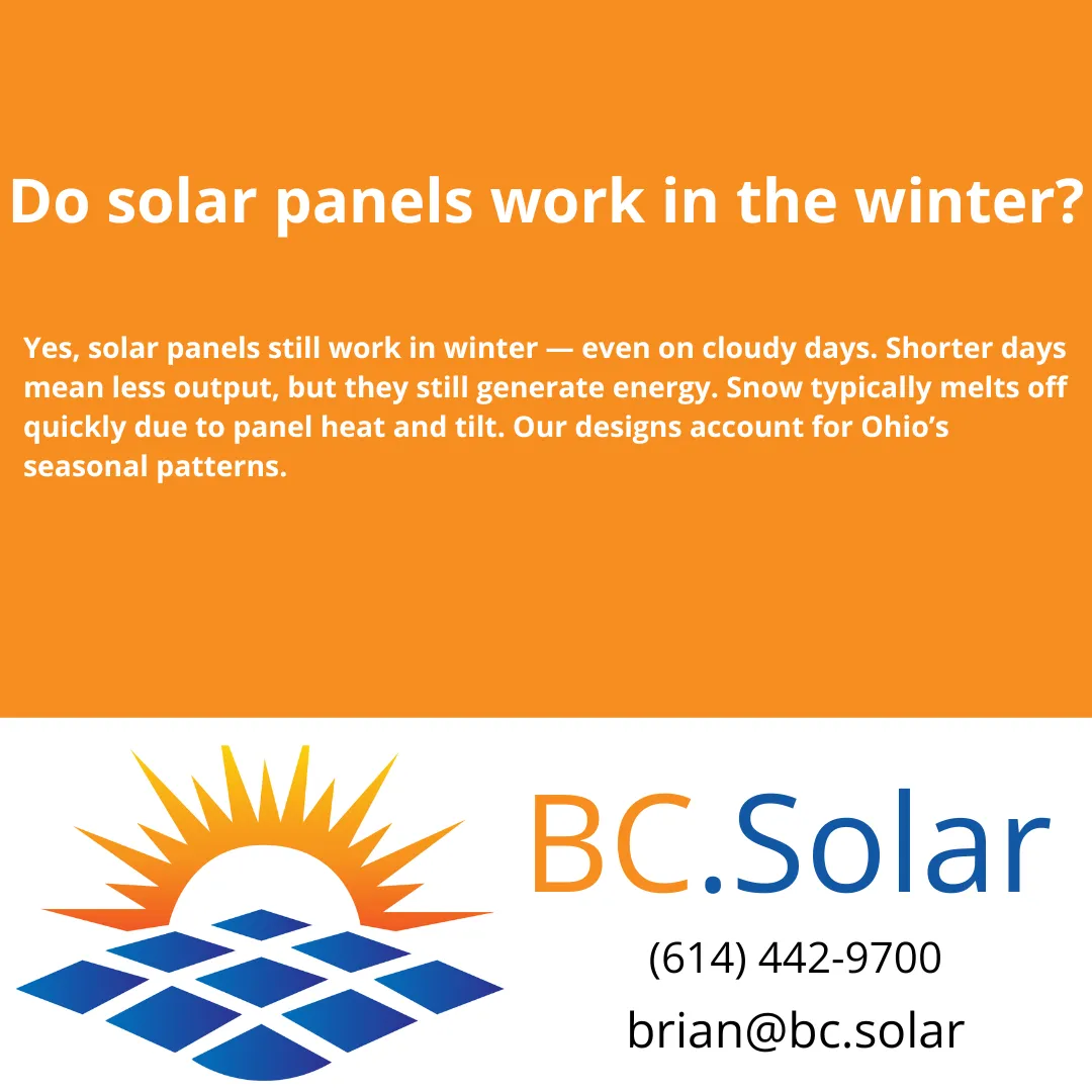 Yes, solar panels still generate power in winter. Learn how Ohio winters affect your energy output and why BC Solar systems are built for year-round performance.