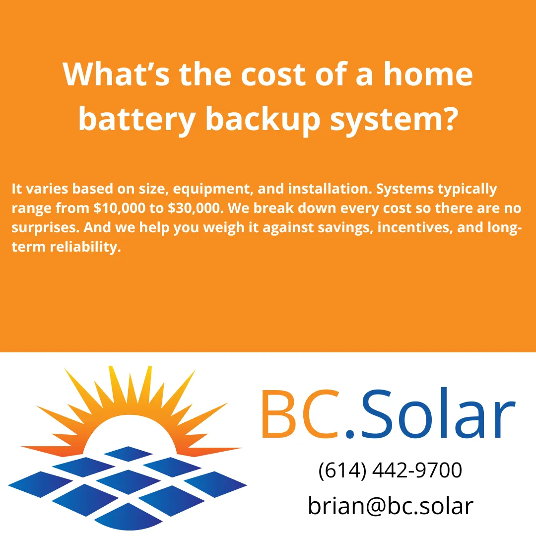 Learn the true cost of home battery backup systems in Columbus, Ohio. We explain the price range, what affects it, and how BC Solar ensures transparency.
