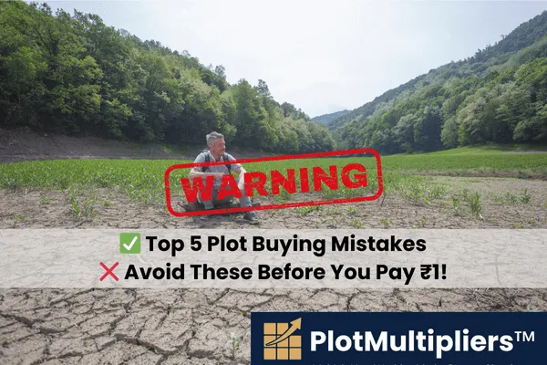 Top 5 Mistakes People Make When Buying a Plot — And How to Avoid Them