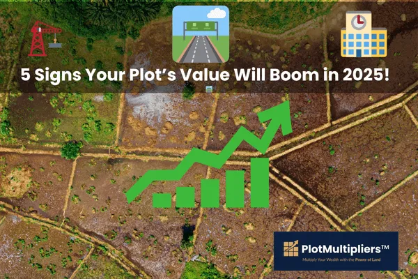 5 Signs a Plot Will Increase in Value Fast (2025 Guide)