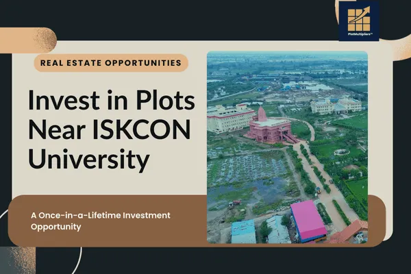 Plots Near ISKCON International University: A Once-in-a-Lifetime Investment Opportunity