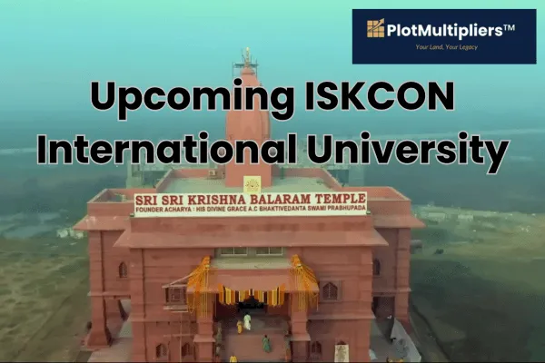 How ISKCON International University is Driving Vrindavan Plot Prices in 2025