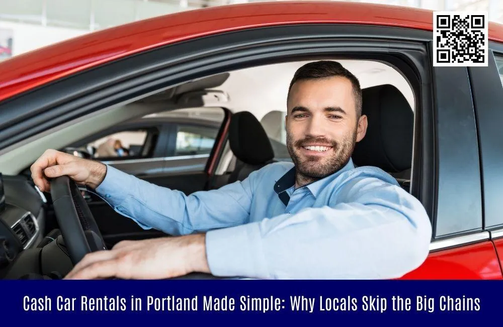Cash Car Rentals in Portland Made Simple: Why Locals Skip the Big Chains
