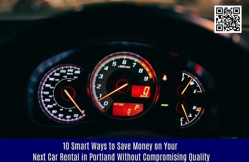 10 Smart Ways to Save Money on Your Next Car Rental in Portland Without Compromising Quality