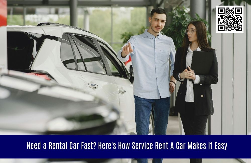 Need a Rental Car Fast? Here’s How Service Rent A Car Make it Easy