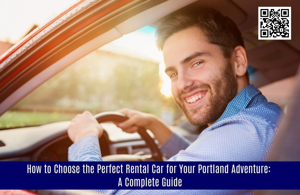 How to Choose the Perfect Rental Car for Your Portland Adventure: A Complete Guide