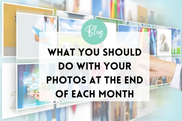How to Organize Your Photos Each Month