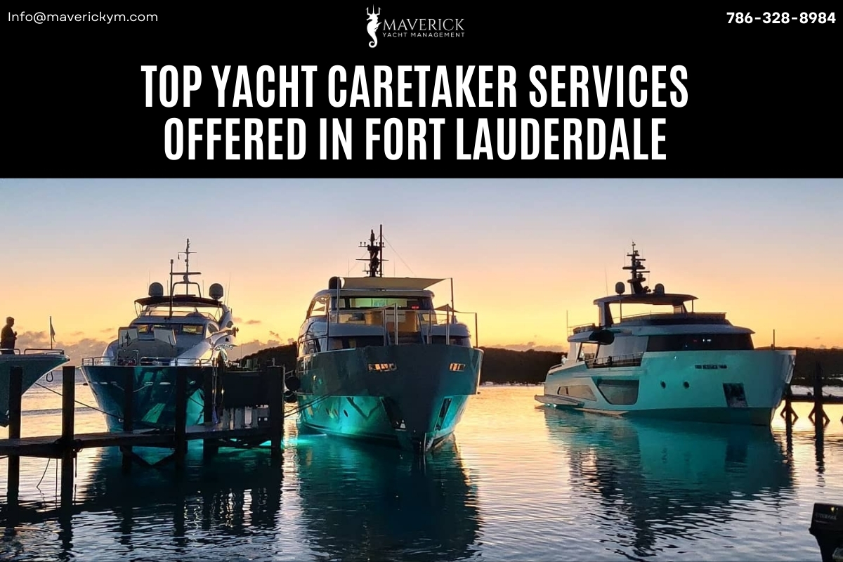 Top Yacht Caretaker Services Offered in Fort Lauderdale