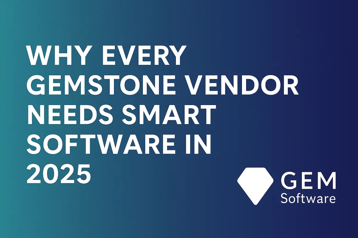 Gemstone Vendor Needs Smart Software in 2025