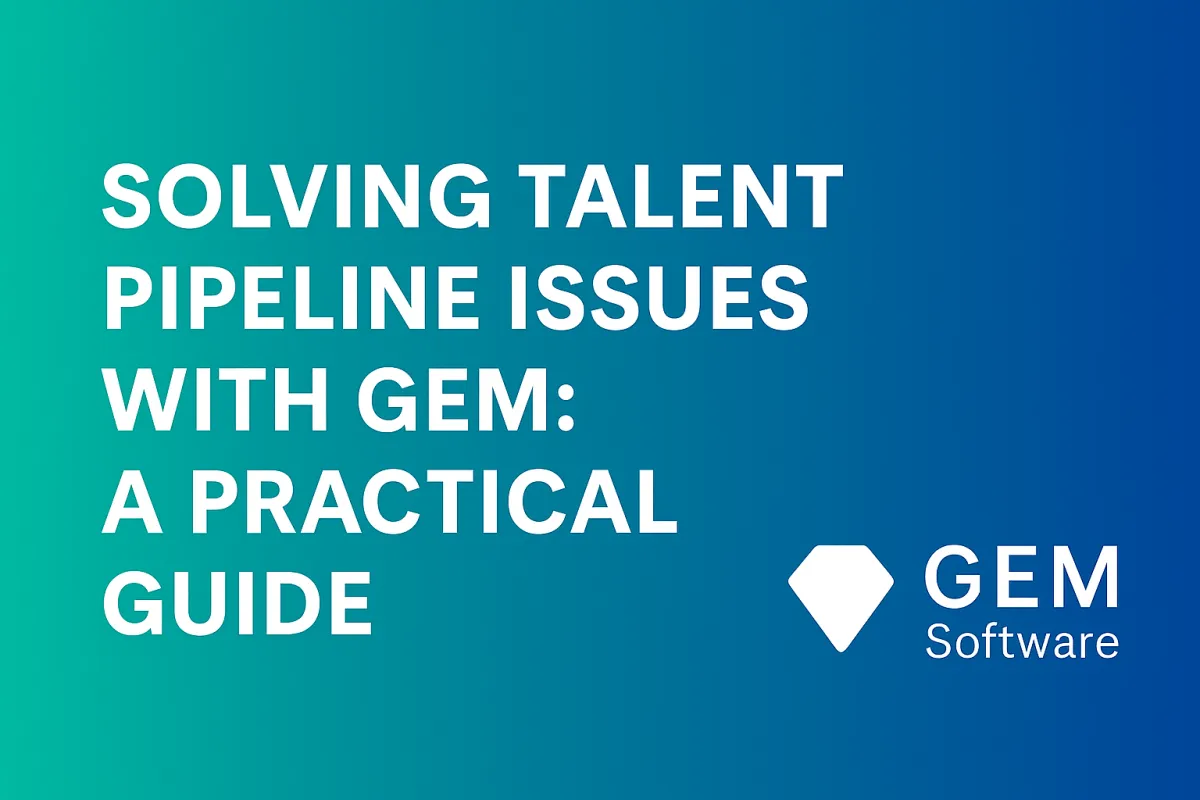 Solving Talent Pipeline Issues with Gem: A Practical Guide