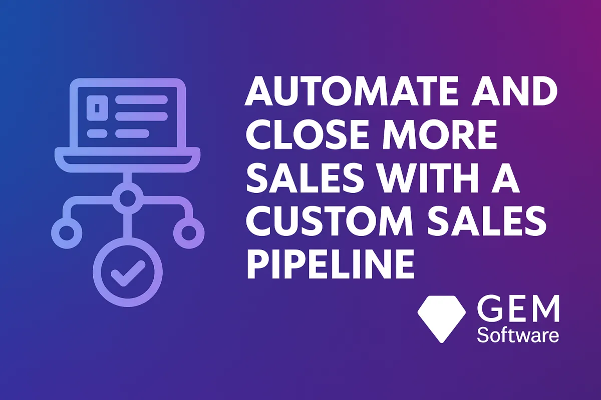 How to automate and close more sales with is a custom sales pipeline in gem software