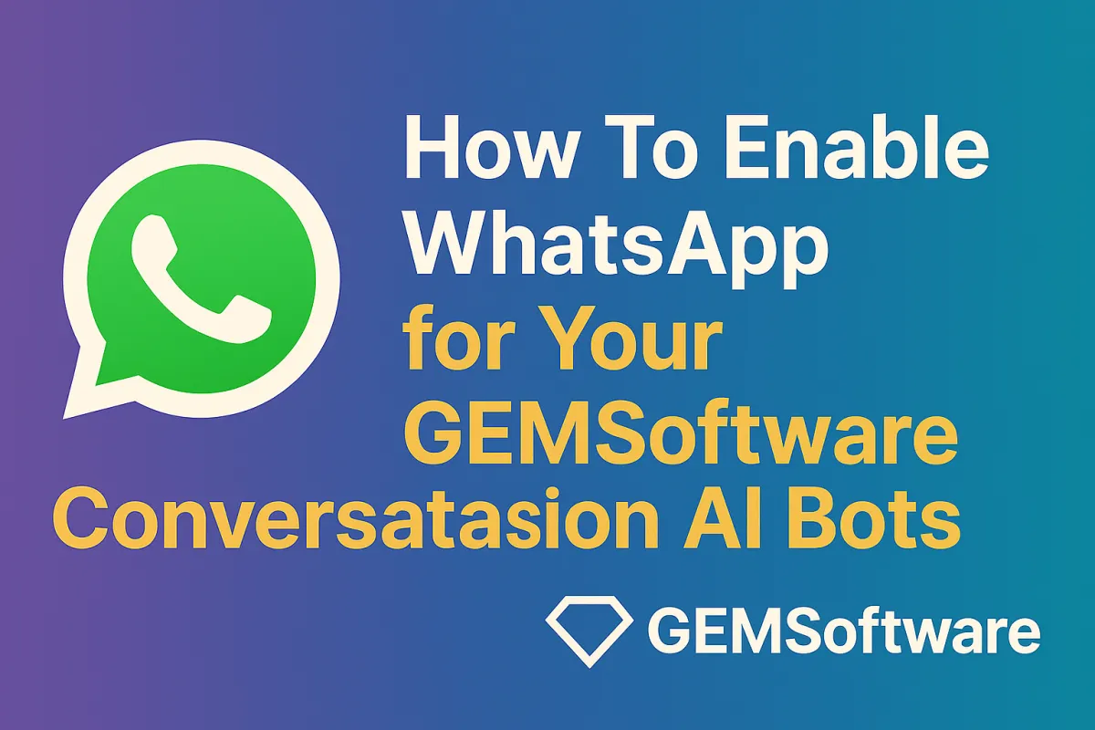 How To Enable WhatsApp for Your GEM Software Conversation AI Bots