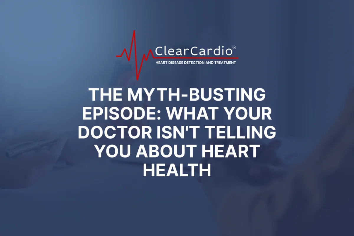The Myth-Busting Episode: What Your Doctor Isn't Telling You About Heart Health