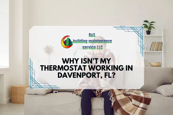 Why Isn't My Thermostat Working in Davenport, FL?