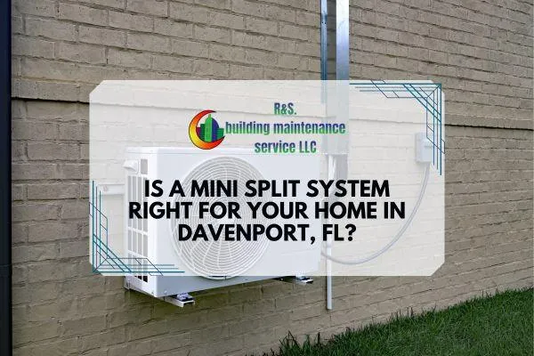Is a Mini Split System Right for Your Home in Davenport, FL?