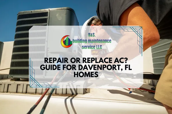 Repair or Replace AC? Guide for Davenport, FL Homes
