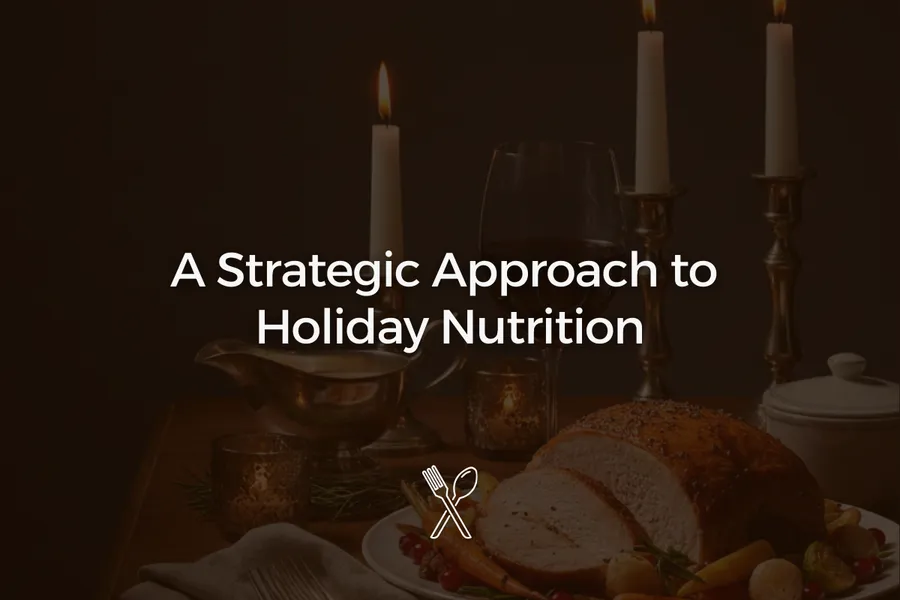 A Strategic Approach to Holiday Nutrition