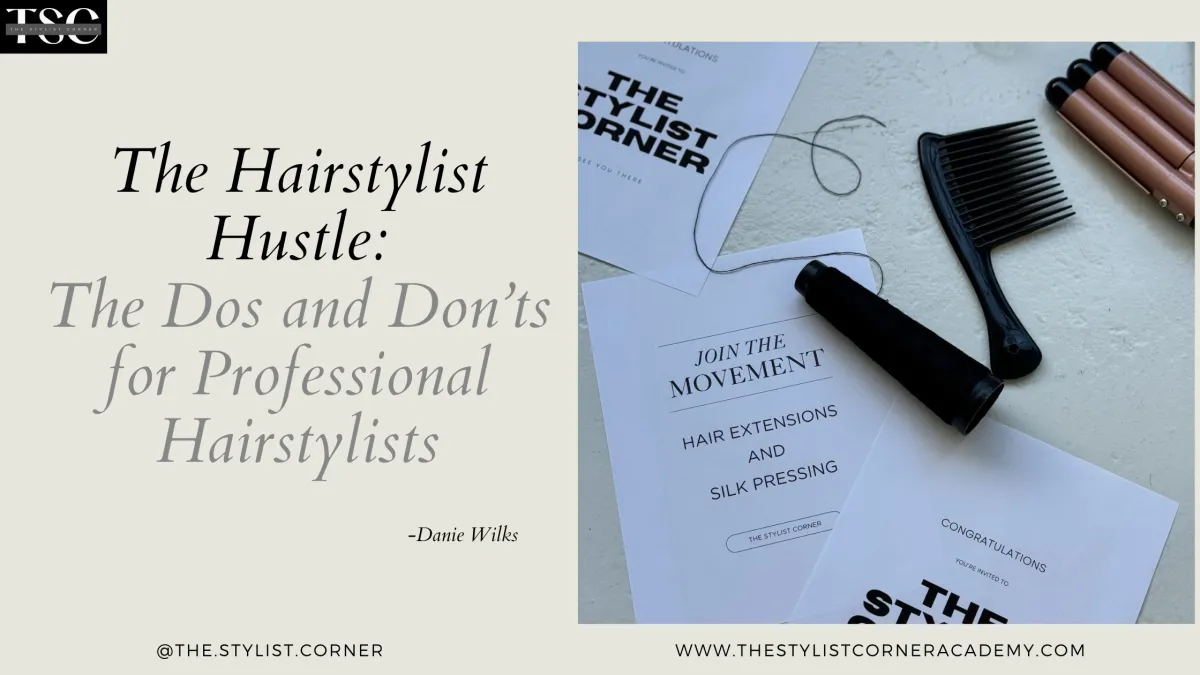 The Hairstylist Hustle: The Dos and Don’ts for Professional Hairstylists