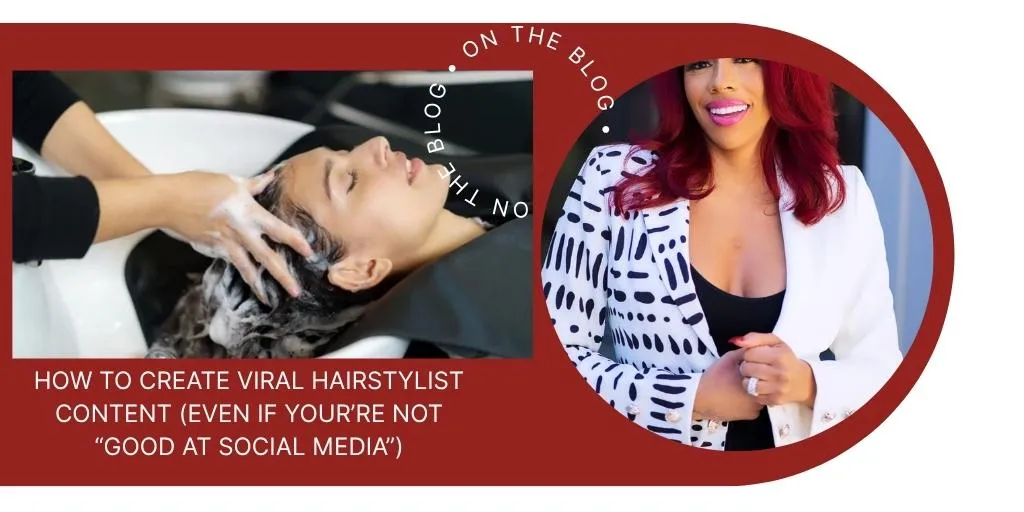 How To Create Viral Hairstylist Content (Even If You’re Not “Good At Social Media”)