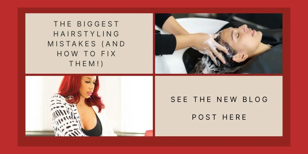 The Biggest Hairstyling Mistakes (And How to Fix Them!)