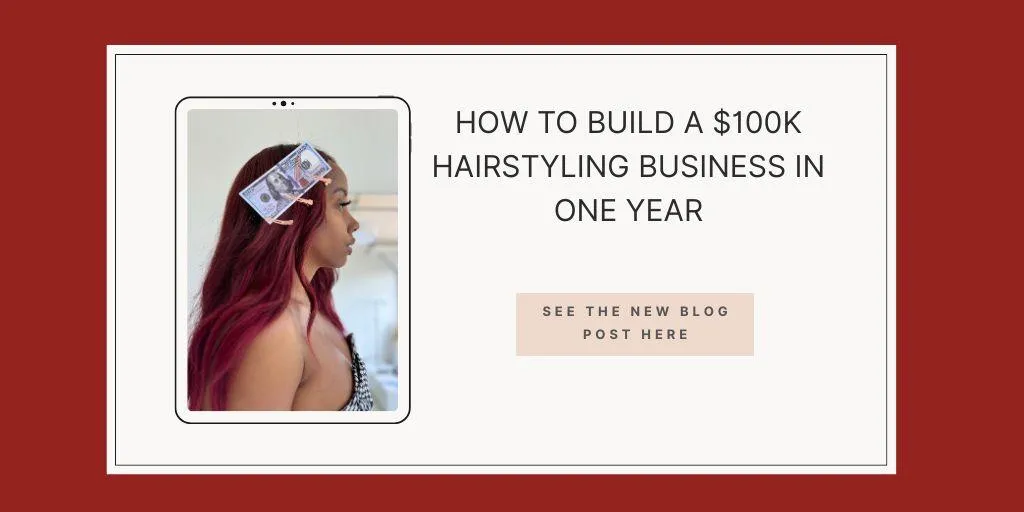 How To Build A $100K Hairstyling Business In One Year