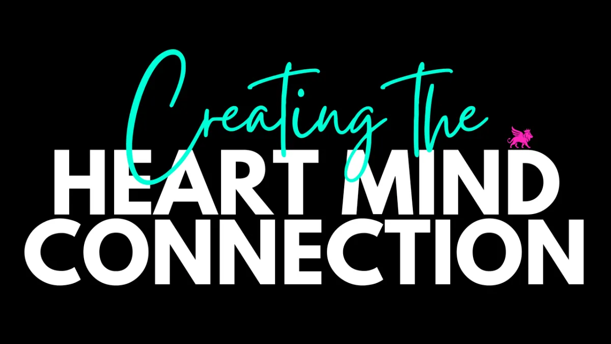 Creating the Heart Mind Connection
