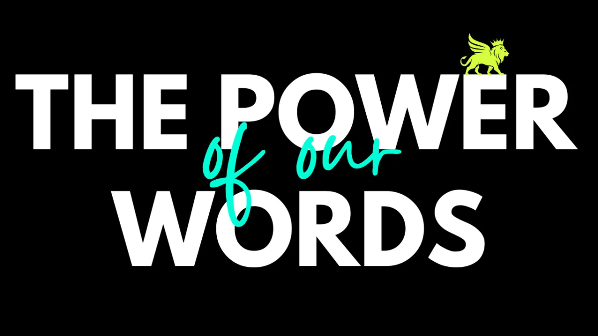 The Power of Our Words