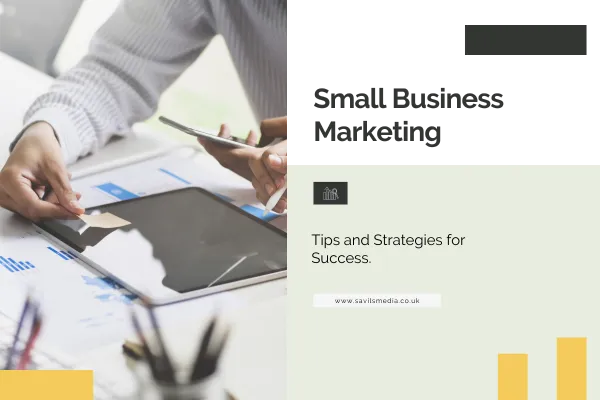 Small Business Marketing: Tips and Strategies for Success