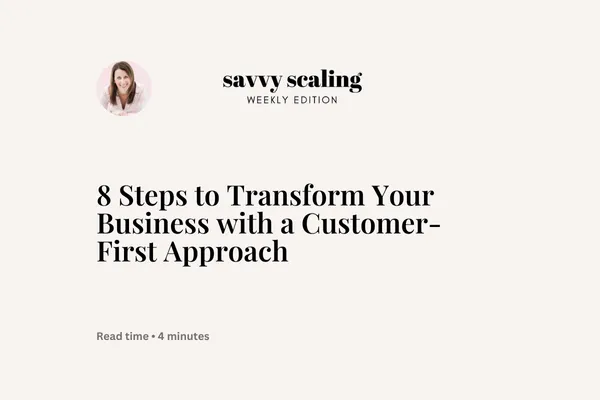 8 Steps to Transform Your Business with a Customer-First Approach