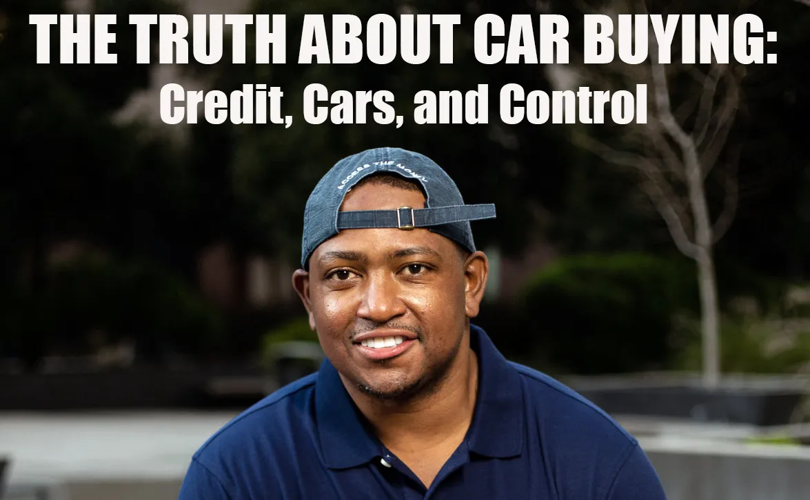 The Truth About Car Buying: Credit, Cars, and Control