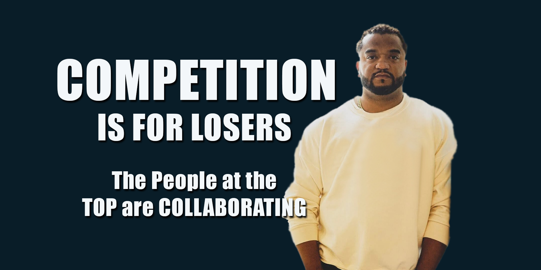 Competition is for Losers: The People at the Top are Collaborating