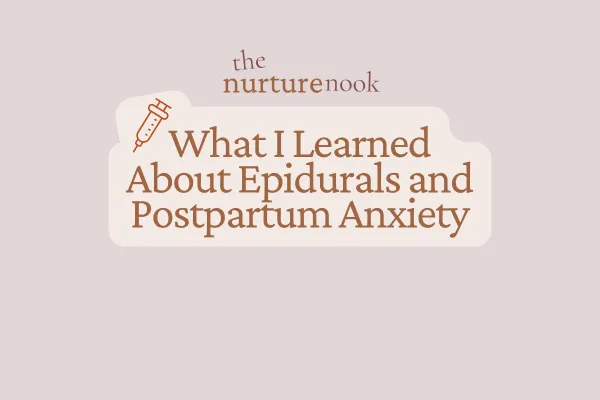 What I Learned About Epidurals and Postpartum Anxiety
