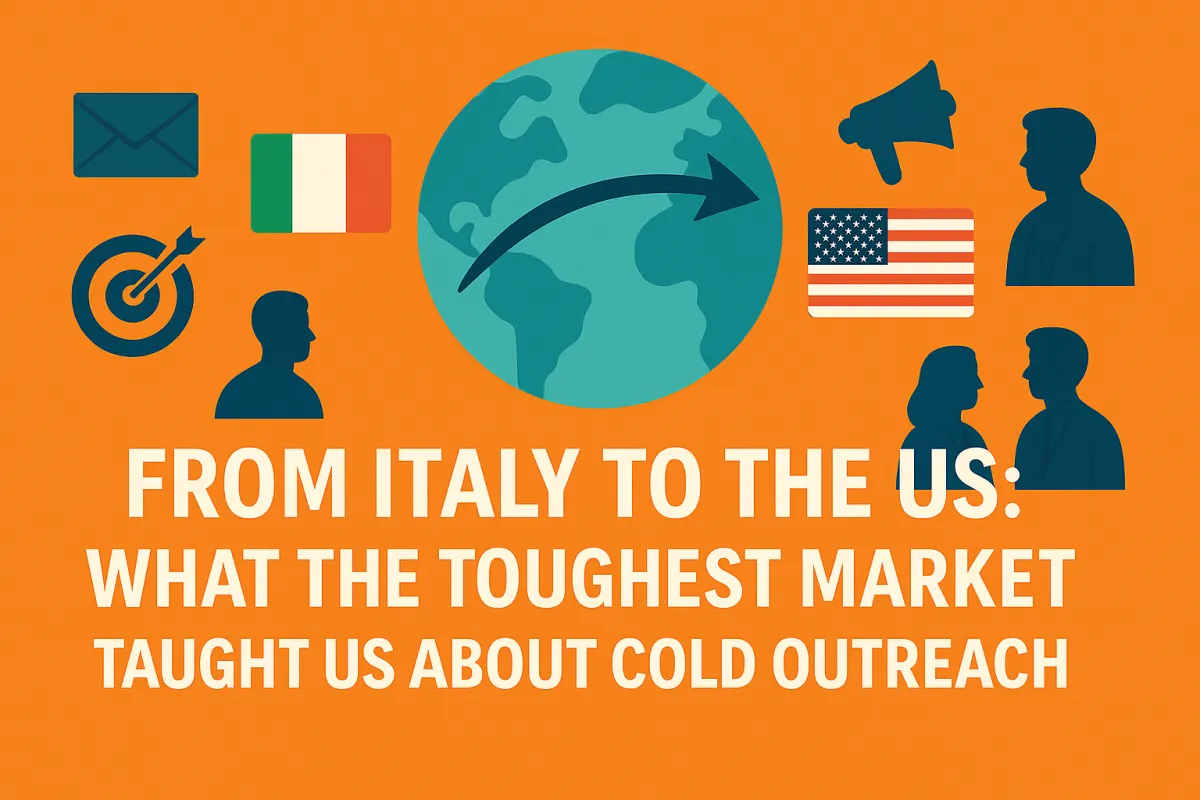 From Italy to the US: What the Toughest Market Taught Us About Cold Outreach"