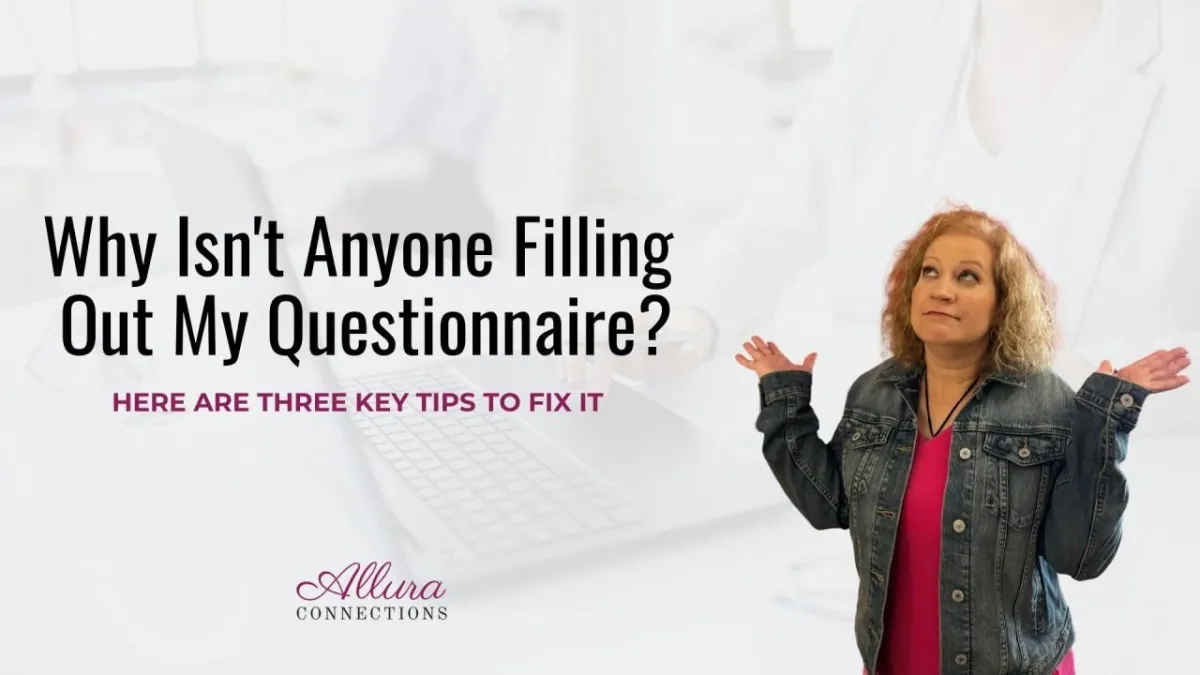 Why Isn't Anyone Filling Out My Questionnaire? Here Are Three Key Tips to Fix It