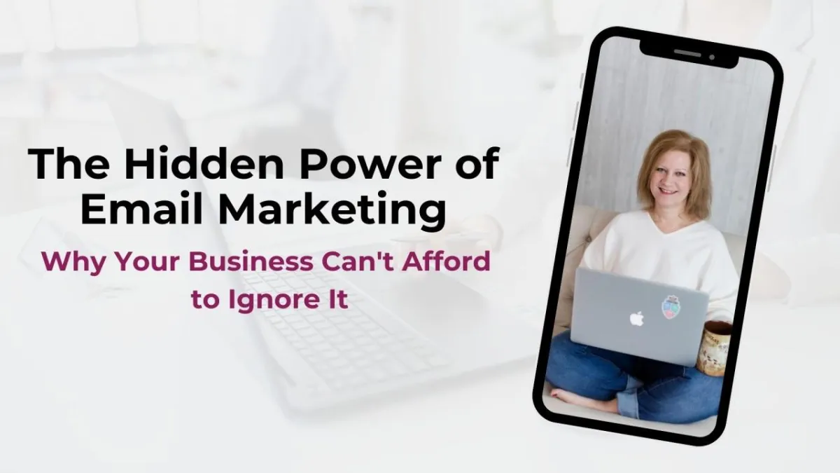The Hidden Power of Email Marketing: Why Your Business Can't Afford to Ignore It

