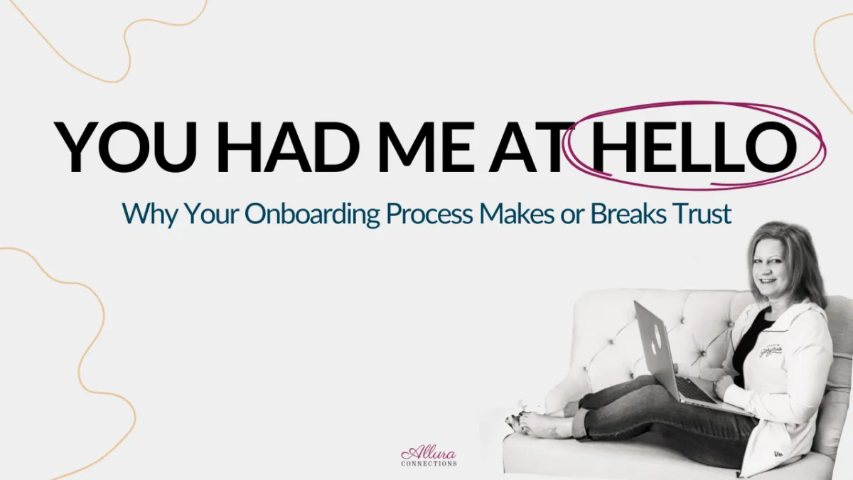 "You Had Me at Hello" – Why Your Client Onboarding Process Makes or Breaks Trust

