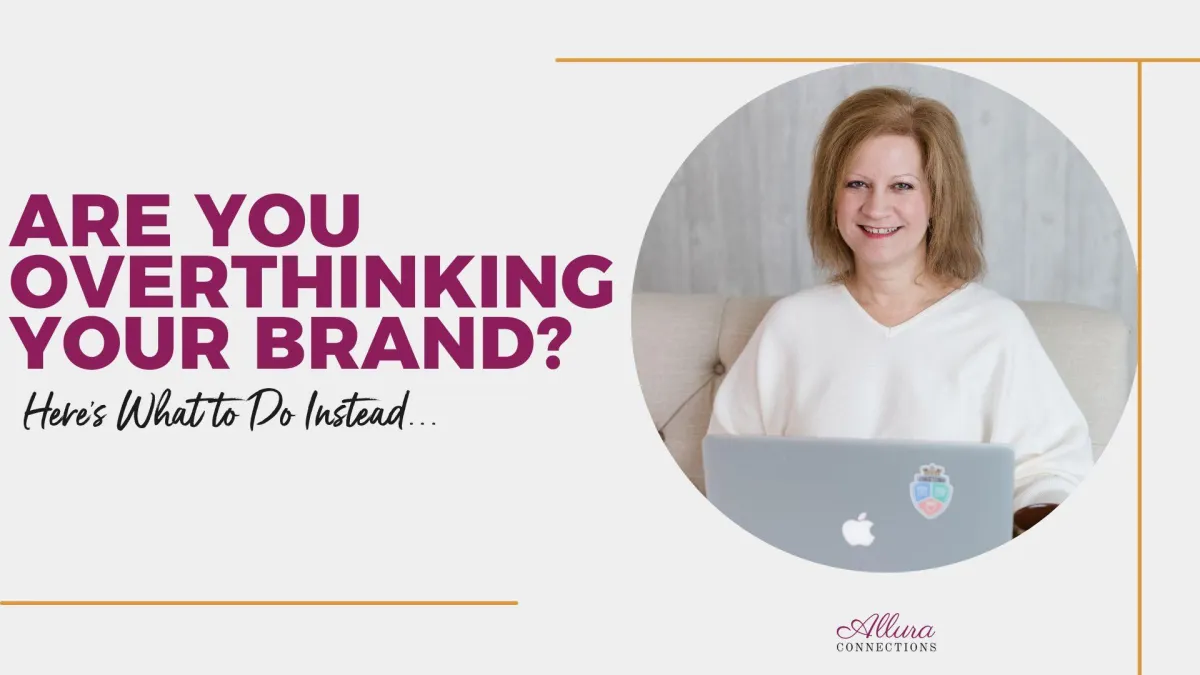 Are You Overthinking Your Brand? Here's What to Do Instead