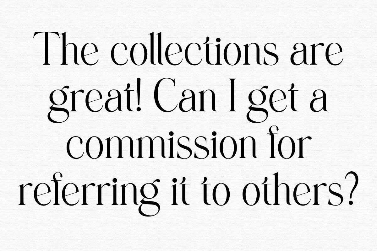 The bundles are great! Can I get a commission for referring others to it?