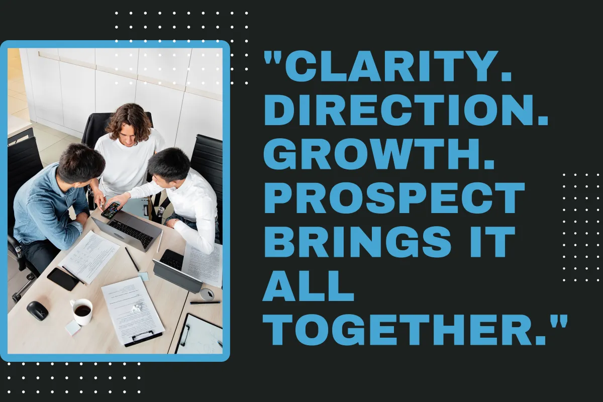 Unlock Your Business Potential: How Prospect Helps You Make Smarter, Faster Decisions