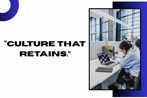 Strengthening Retention Through Workplace Culture