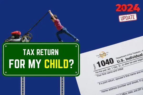 Does my child have to file a tax return? 2024 Update
