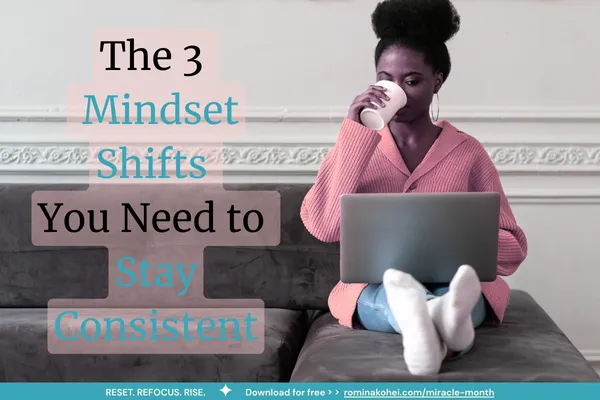 3 Mindset Shifts to Stay Consistent When Motivation Fades