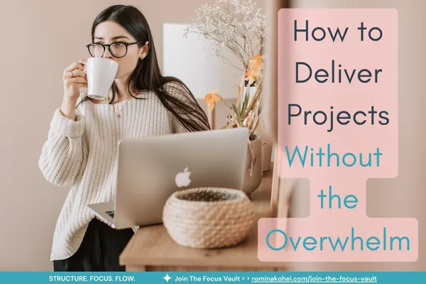 The Art of Focused Execution: How to Deliver Projects Without the Overwhelm